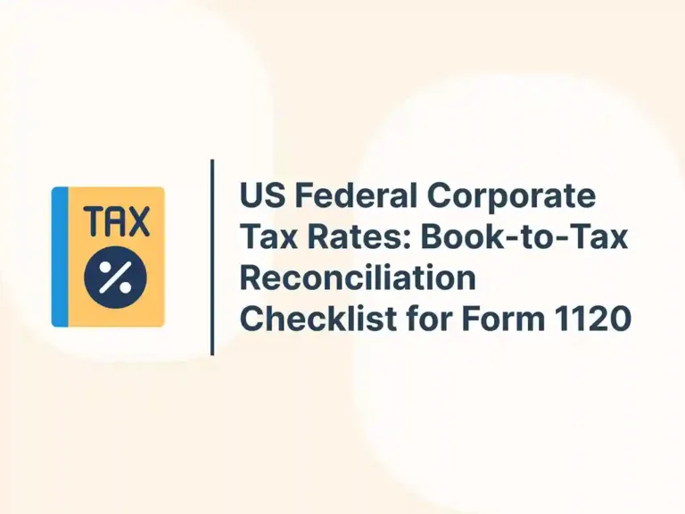 US Federal Corporate Tax Rates: Book-to-Tax Reconciliation Checklist for Form 1120