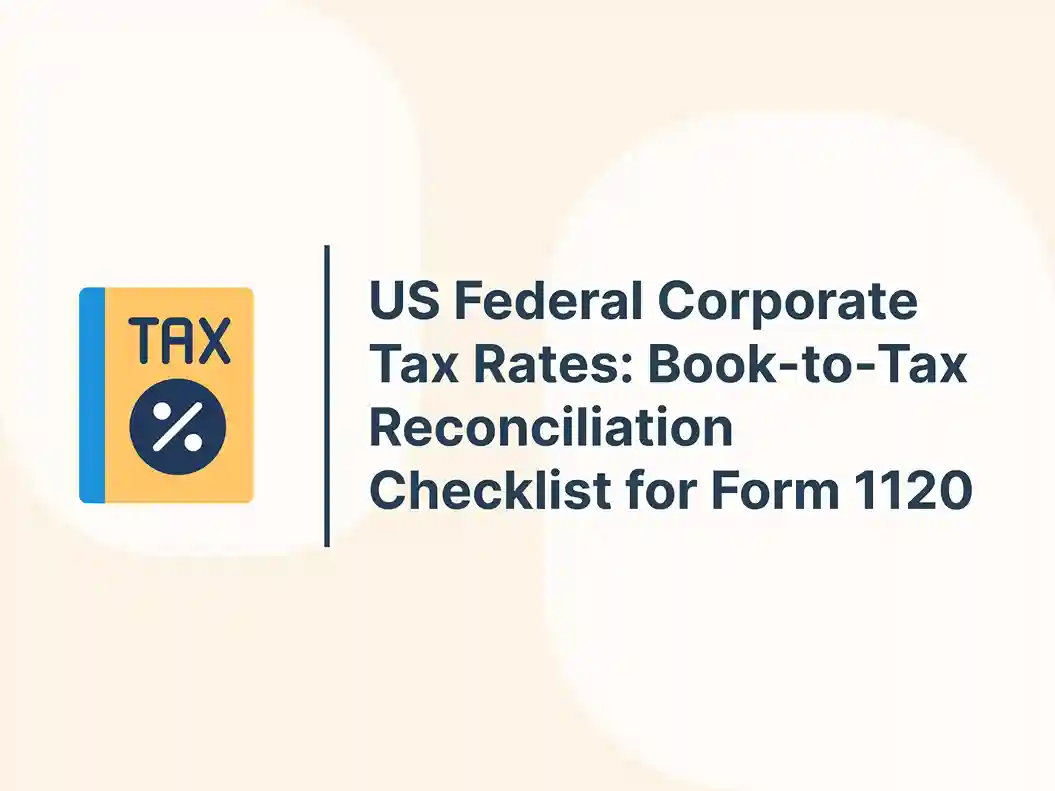 US Federal Corporate Tax Rates: Book-to-Tax Reconciliation Checklist for Form 1120 3 US Federal Corporate Tax Rates: Book-to-Tax Reconciliation Checklist for Form 1120