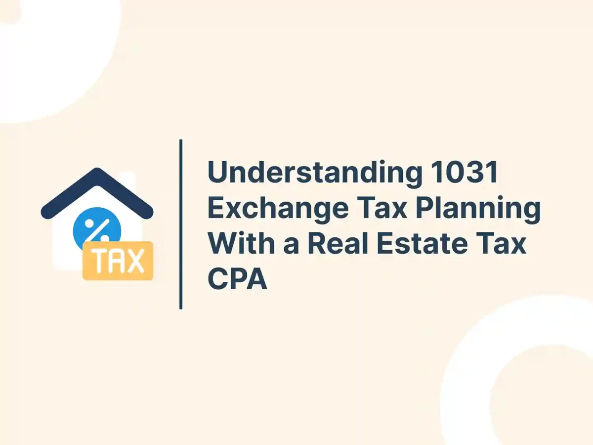 Understanding 1031 Exchange Tax Planning With a Real Estate Tax CPA 1 Understanding 1031 Exchange Tax Planning With a Real Estate Tax CPA