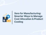 Xero for Manufacturing: Smarter Ways to Manage Cost Allocation & Product Costing