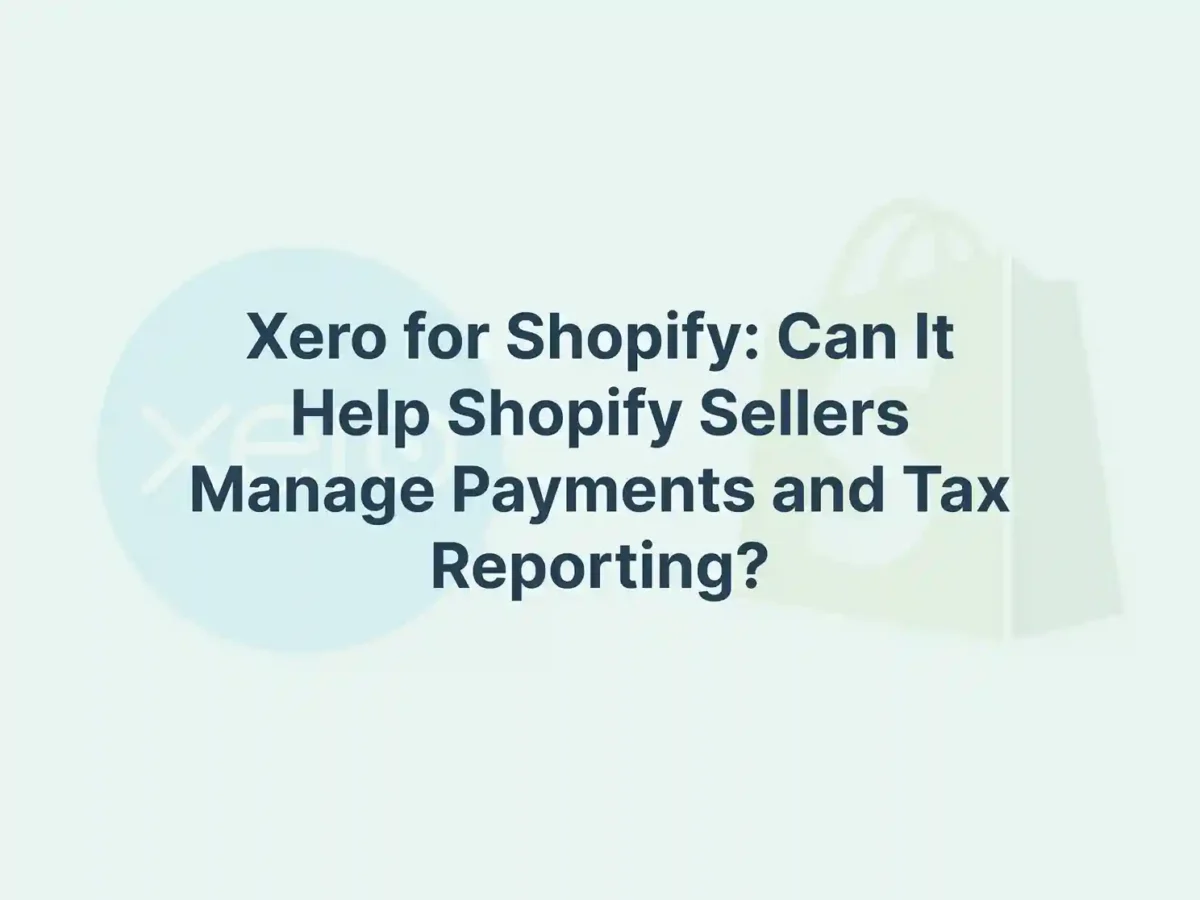 Xero for Shopify: Can It Help Shopify Sellers Manage Payments and Tax Reporting? 7 Xero for Shopify_ Can It Help Shopify Sellers Manage Payments and Tax Reporting