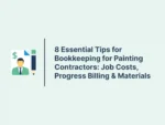 8 Essential Tips for Bookkeeping for Painting Contractors: Job Costs, Progress Billing & Materials