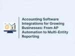 Accounting Software Integrations for Growing Businesses: From AP Automation to Multi-Entity Reporting