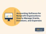 Accounting Software for Nonprofit Organizations: How to Manage Grants, Donations, and Expenses