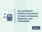 Accounting for Healthcare Industry: A Guide to Revenue, Expenses, and Profitability