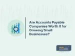 Are Accounts Payable Companies Worth It for Growing Small Businesses?