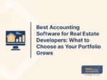 Best Accounting Software for Real Estate Developers: What to Choose as Your Portfolio Grows