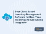 Best Cloud Based Inventory Management Software for Real-Time Tracking and Accounting Integration