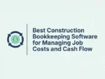 Best Construction Bookkeeping Software for Managing Job Costs and Cash Flow