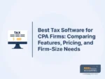Best Tax Software for CPA Firms: Comparing Features, Pricing, and Firm-Size Needs