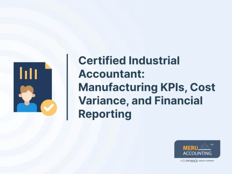 Certified Industrial Accountant_ Manufacturing KPIs, Cost Variance, and Financial Reporting
