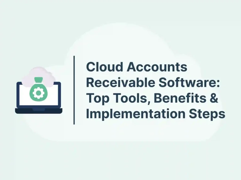 Cloud Accounts Receivable Software: Top Tools, Benefits & Implementation Steps