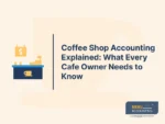 Coffee Shop Accounting Explained: What Every Cafe Owner Needs to Know