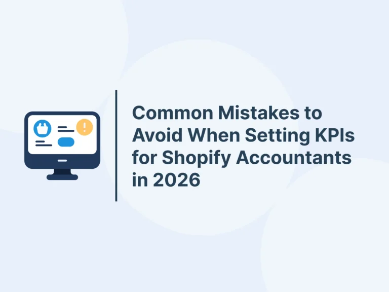 Common Mistakes to Avoid When Setting KPIs for Shopify Accountants in 2026