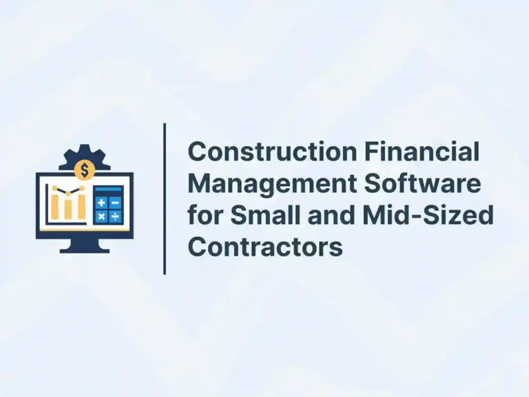 Construction Financial Management Software for Small and Mid-Sized Contractors