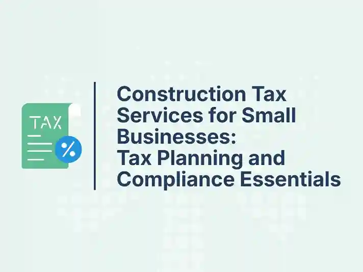 Blog and Insights 171 Construction Tax Services for Small Businesses: Tax Planning and Compliance Essentials