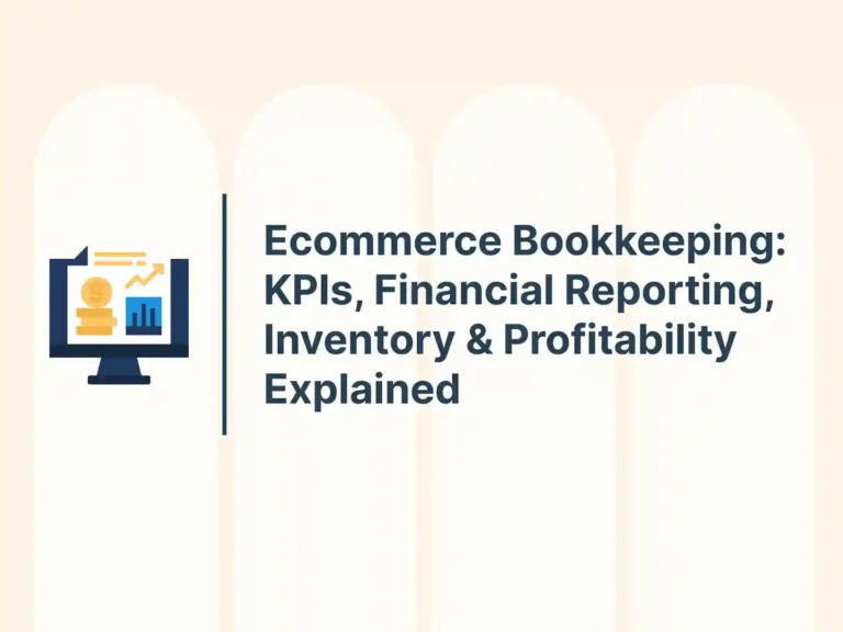 Ecommerce Bookkeeping: KPIs, Financial Reporting, Inventory & Profitability Explained