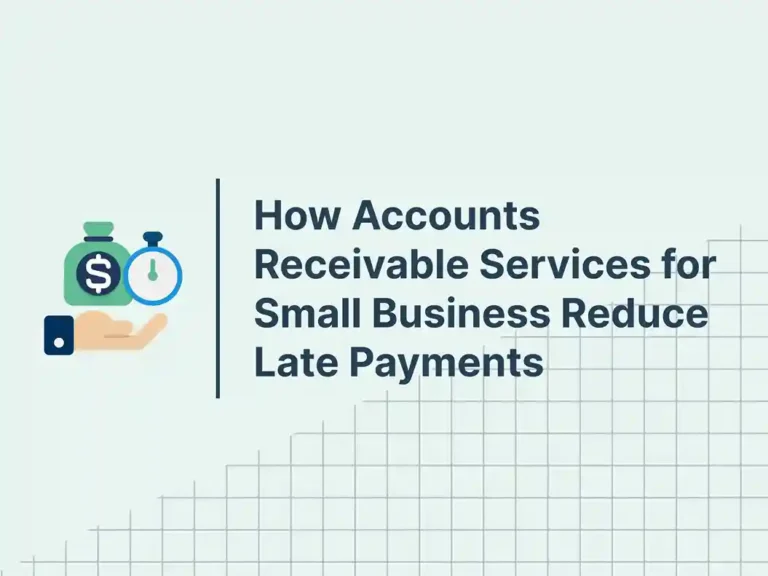 How Accounts Receivable Services for Small Business Reduce Late Payments