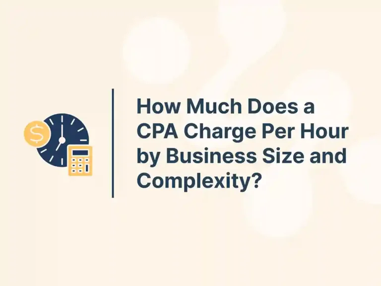How Much Does a CPA Charge Per Hour by Business Size and Complexity
