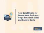 How QuickBooks for Ecommerce Business Helps You Track Sales and Control Costs