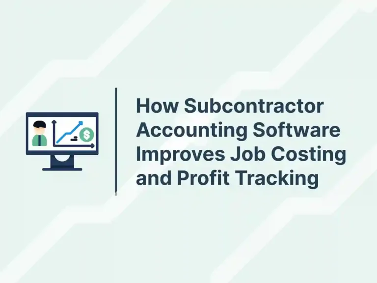 How Subcontractor Accounting Software Improves Job Costing and Profit Tracking