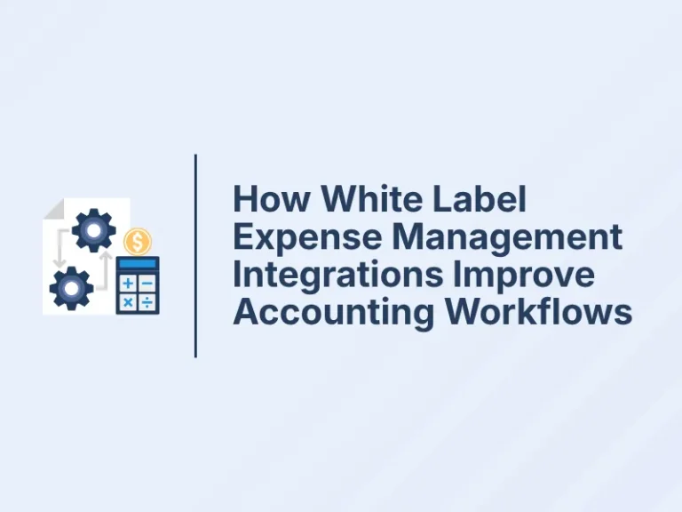 How White Label Expense Management Integrations Improve Accounting Workflows