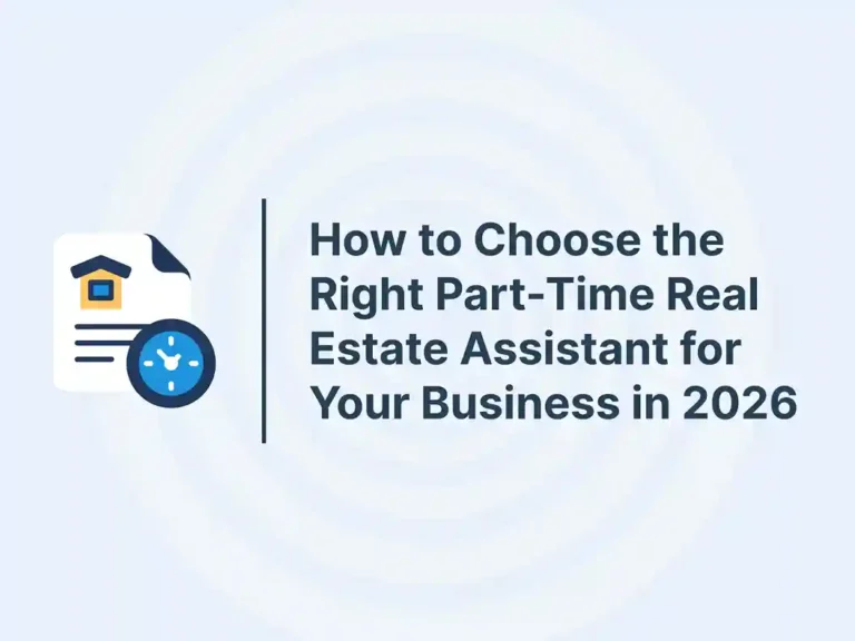 How to Choose the Right Part-Time Real Estate Assistant for Your Business in 2026