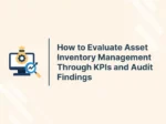 How to Evaluate Asset Inventory Management Through KPIs and Audit Findings