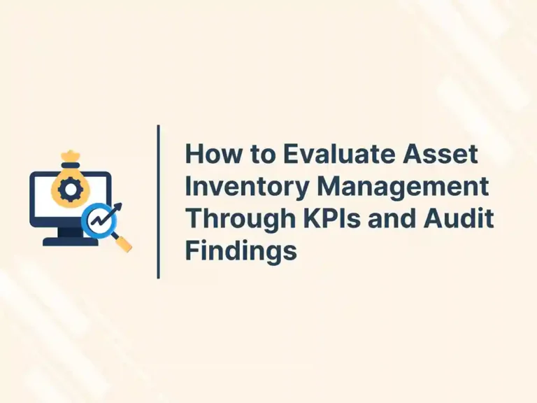 How to Evaluate Asset Inventory Management Through KPIs and Audit Findings