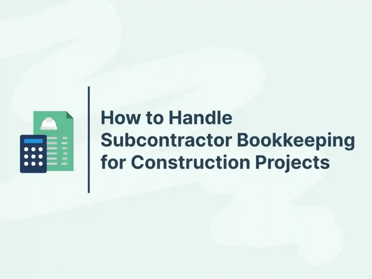 How to Handle Subcontractor Bookkeeping for Construction Projects