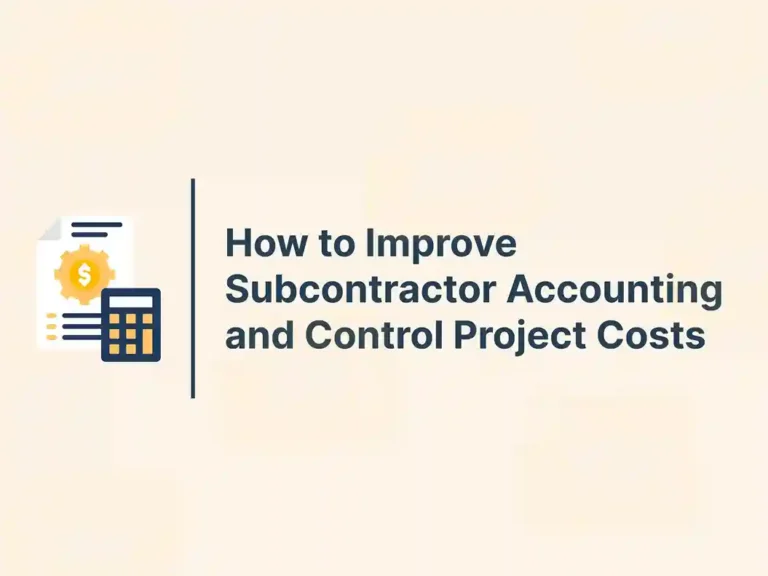 How to Improve Subcontractor Accounting and Control Project Costs