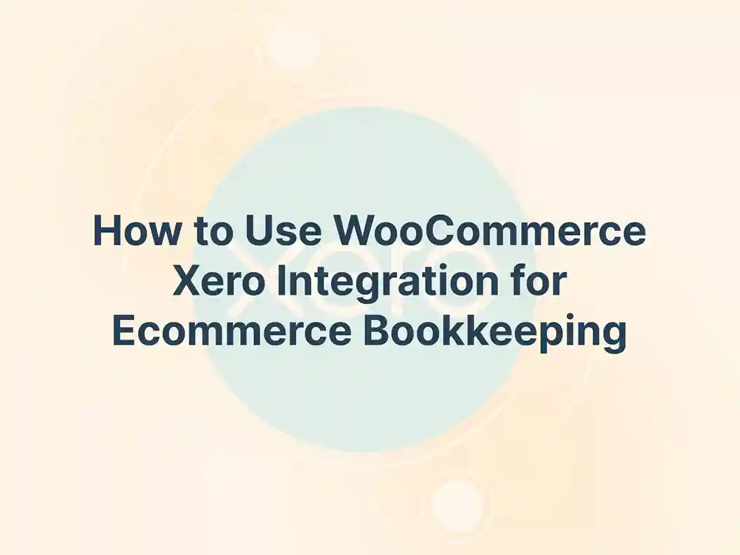 How to Use WooCommerce Xero Integration for Ecommerce Bookkeeping 11 How to Use WooCommerce Xero Integration for Ecommerce Bookkeeping