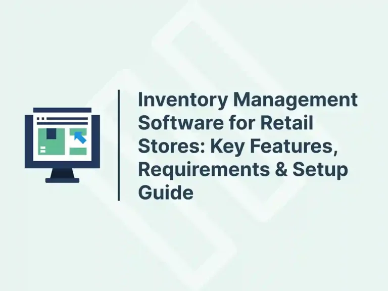 Inventory Management Software for Retail Stores_ Key Features, Requirements & Setup Guide