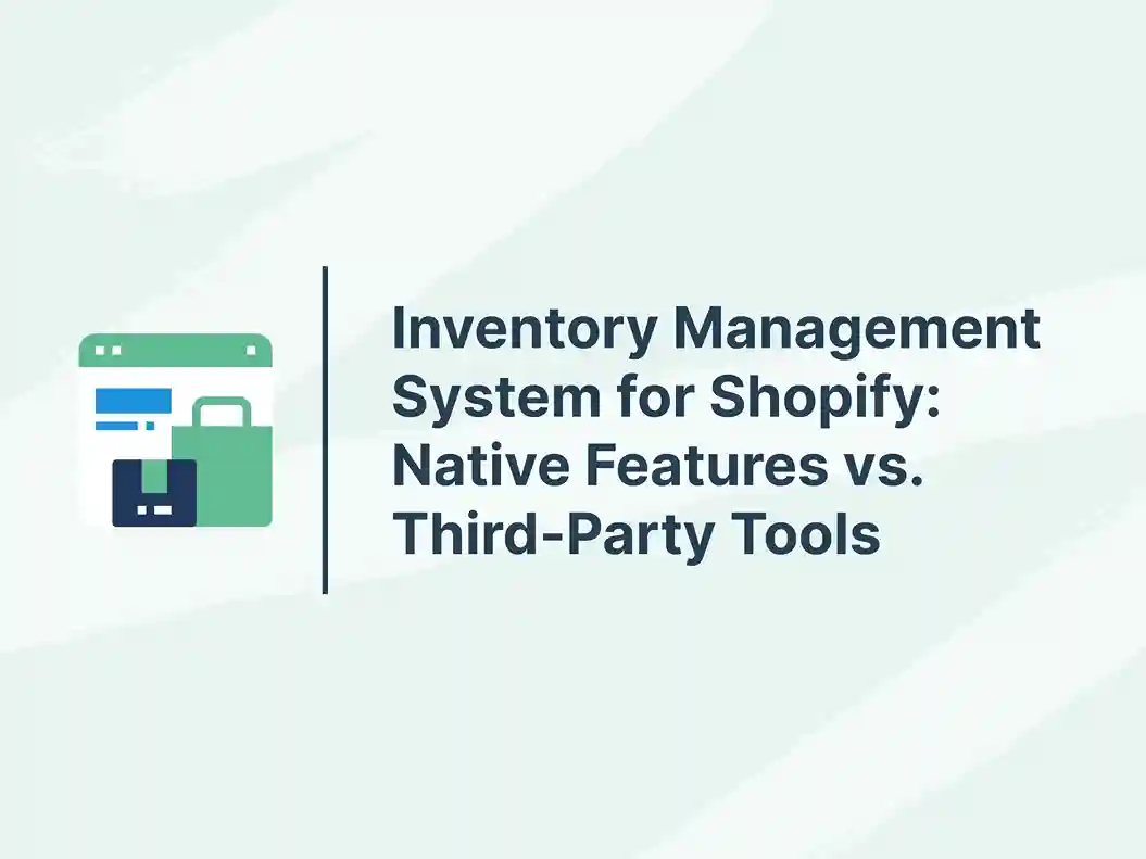 Inventory Management System for Shopify: Native Features vs. Third-Party Tools 7 Inventory Management System for Shopify_ Native Features vs. Third-Party Tools