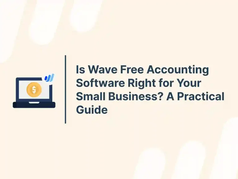 Is Wave Free Accounting Software Right for Your Small Business? A Practical Guide