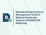Manufacturing Inventory Management: Control Material Costs and Improve COGM/COGS Reporting