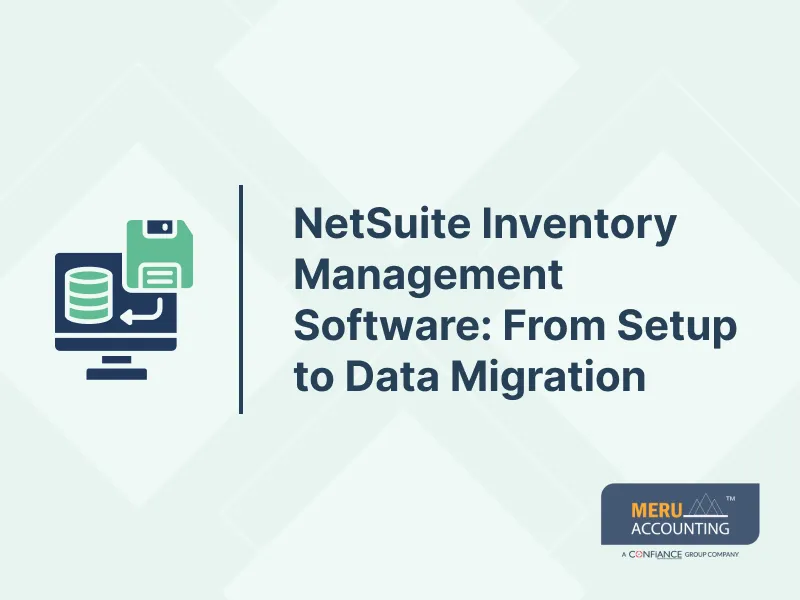 NetSuite Inventory Management Software: From Setup to Data Migration