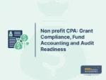 Non profit CPA: Grant Compliance, Fund Accounting and Audit Readiness