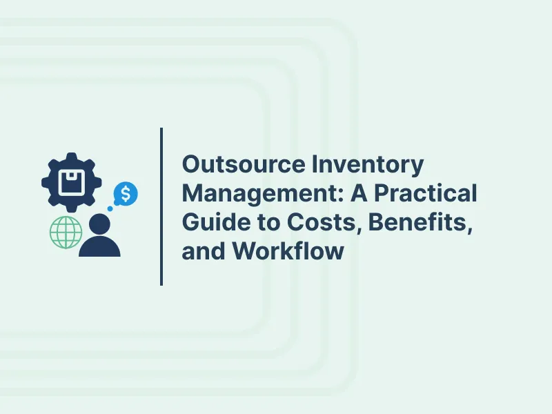Outsource Inventory Management_ A Practical Guide to Costs, Benefits, and Workflow