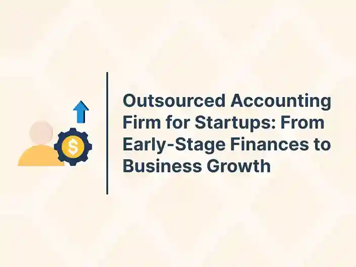 Outsourced Accounting Firm for Startups: From Early-Stage Finances to Business Growth 1 Outsourced Accounting Firm for Startups_ From Early-Stage Finances to Business Growth