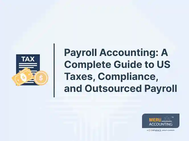Blog and Insights 140 Payroll Accounting_ A Complete Guide to US Taxes, Compliance, and Outsourced Payroll