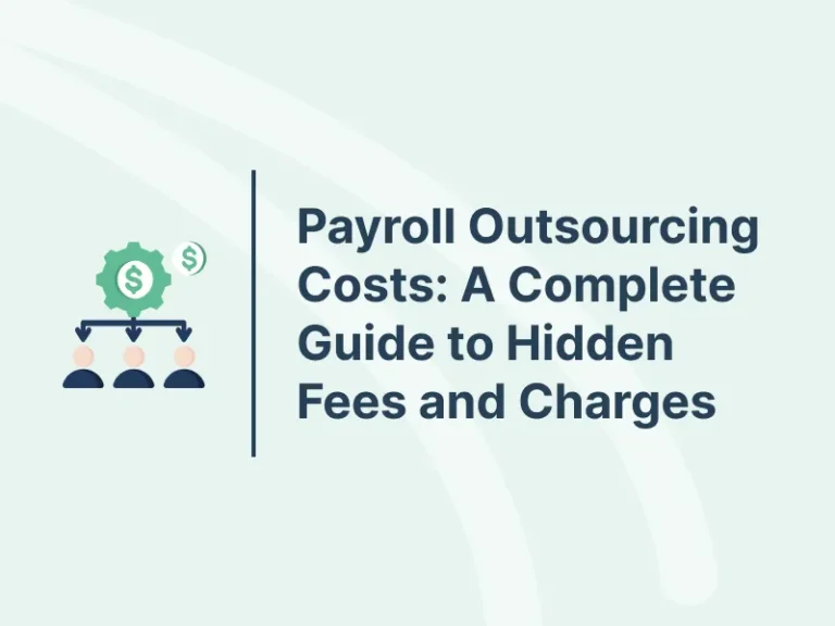 Payroll Outsourcing Costs: A Complete Guide to Hidden Fees and Charges