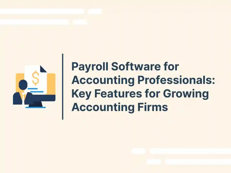 Payroll Software for Accounting Professionals_ Key Features for Growing Accounting Firms