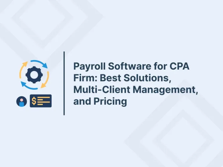 Payroll Software for CPA Firm: Best Solutions, Multi-Client Management, and Pricing
