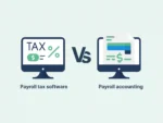 Payroll Tax Software for Accountants vs. Payroll Accounting Software: What’s the Difference?