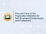 Pros and Cons of Tax Preparation Websites for Self-Employed Professionals and Freelancers