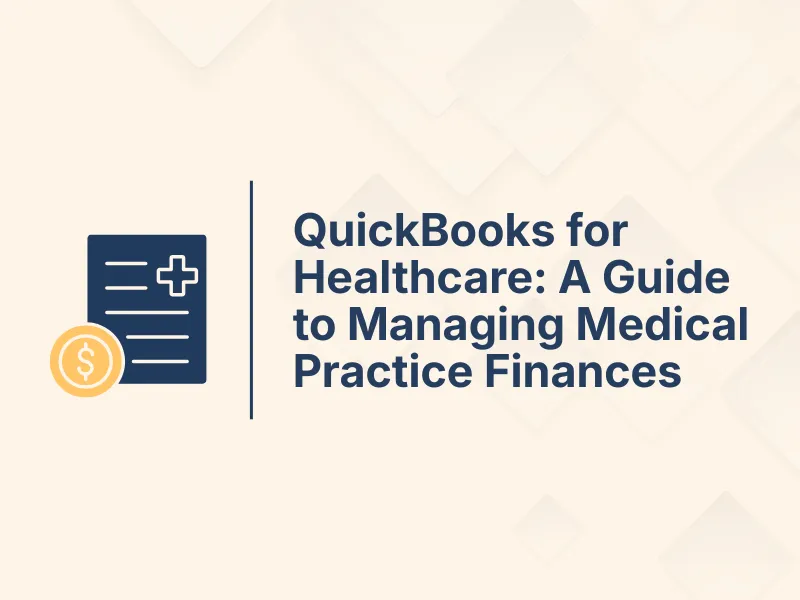 QuickBooks for Healthcare: A Guide to Managing Medical Practice Finances 19 QuickBooks for Healthcare: A Guide to Managing Medical Practice Finances
