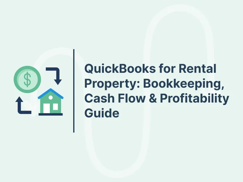 QuickBooks for Rental Property: Bookkeeping, Cash Flow & Profitability Guide