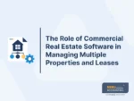 The Role of Commercial Real Estate Software in Managing Multiple Properties and Leases