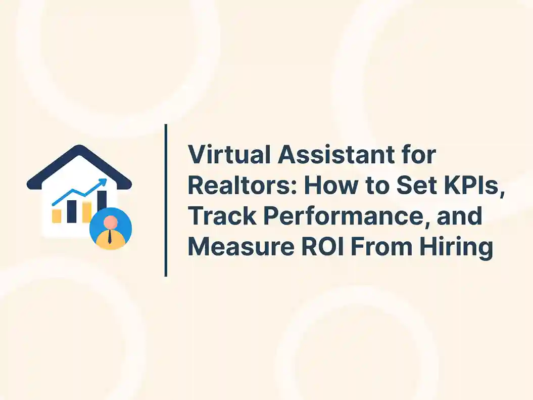Virtual Assistant for Realtors: How to Set KPIs, Track Performance, and Measure ROI From Hiring 15 Virtual Assistant for Realtors: How to Set KPIs, Track Performance, and Measure ROI From Hiring